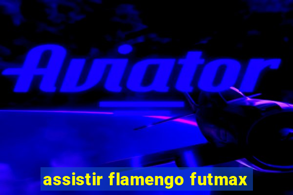 assistir flamengo futmax